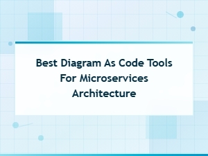 Best Diagram as Code Tools for Microservices Architecture | 2024 Guide