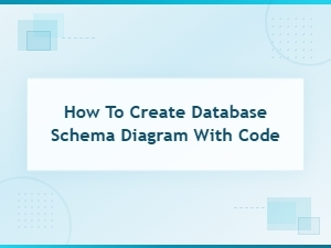 How to Create Database Schema Diagrams Using Code: a Step-by-Step Guide