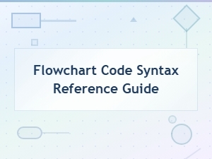 Flowchart Code Syntax Reference Guide