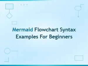 Mermaid Flowchart Syntax Examples for Beginners – Easy Guide & Code Samples