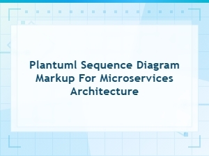 Plantuml Microservices Sequence Diagram Code and Markup Guide