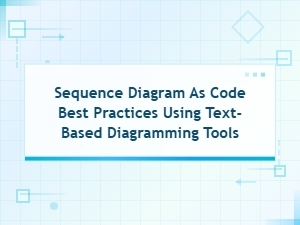 Sequence Diagram as Code Best Practices with Text-Based Tools