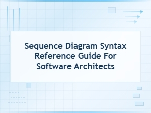 Sequence Diagram Syntax Reference Guide for Software Architects